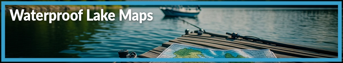 Waterproof lake maps designed for outdoor recreation and navigation